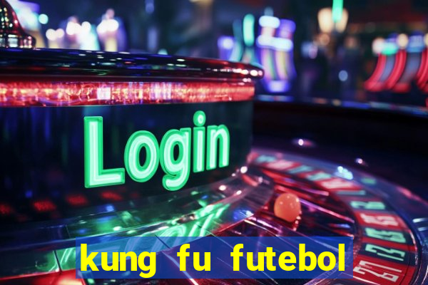 kung fu futebol clube dublado download utorrent